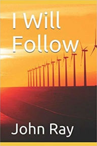 Title: I Will Follow, Author: John Ray