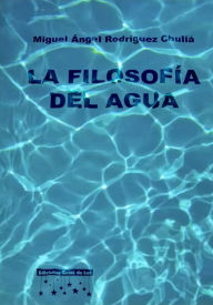 Title: La filosofía del agua., Author: Miguel Ángel Rodríguez Chuliá