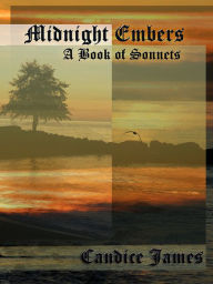 Title: Midnight Embers: A Book of Sonnets, Author: Candice James