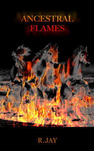 Title: Ancestral Flames, Author: R. Jay