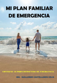Title: Mi plan familiar de emergencia, Author: Guillermo Castellanos Celis