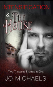 Title: Intensification and The House: Pen Pals and Serial Killers - Stories Three and Four, Author: Jo Michaels