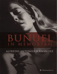 Title: Buñuel in memoriam, Author: Alfredo Antonio Fernández