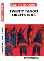 Getting To Know: Twenty Tango Orchestras