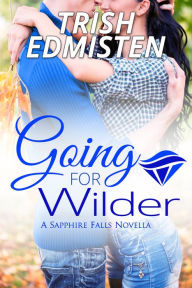 Title: Going for Wilder, Author: Trish Edmisten