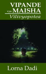 Title: Vipande vya Maisha Vilivyopotea, Author: Lorna Dadi