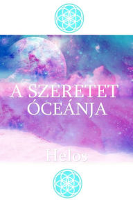 Title: A Szeretet Óceánja, Author: Helos