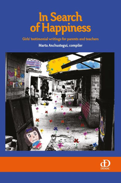 In Search of Happiness; Girls' Testimonial Writings for Parents and Teachers