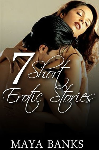 7 Short Erotic Stories By Maya Banks Nook Book Ebook Barnes And Noble® 