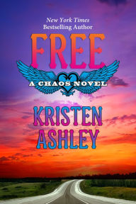 Title: Free (Chaos Series #6), Author: Kristen Ashley