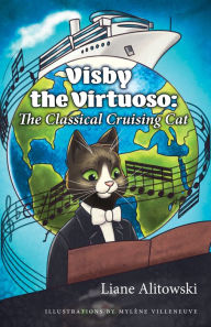 Title: Visby the Virtuoso: The Classical Cruising Cat, Author: Liane Alitowski