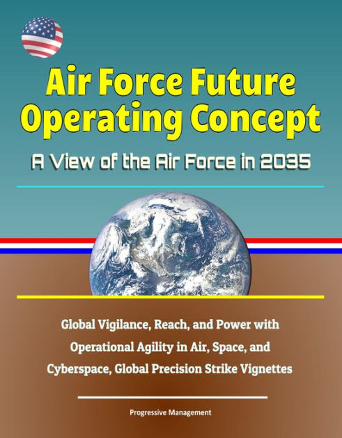 Air Force Future Operating Concept: A View of the Air Force in 2035