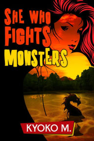 Title: She Who Fights Monsters, Author: Kyoko M