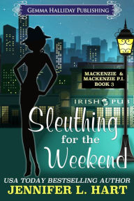 Title: Sleuthing for the Weekend, Author: Jennifer L. Hart