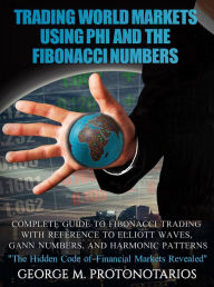 Title: Trading World Markets Using Phi and the Fibonacci Numbers, Author: George Protonotarios