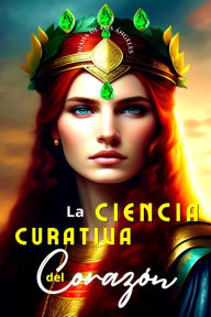 Title: La Ciencia Curativa del Corazòn, Author: Diana de los Ángeles