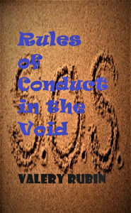 Title: Rules of Conduct in the Void, chapter I, Author: Valery Rubin