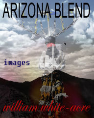 Title: Arizona Blend, Author: William White-acre