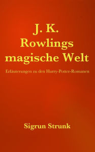 Title: J.K. Rowlings magische Welt, Author: Sigrun Strunk