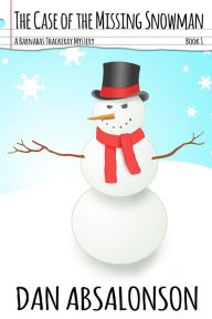 Title: The Case of the Missing Snowman, Author: Dan Absalonson
