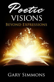 Title: Poetic Visions: Beyond Expression:, Author: Gary Simmons