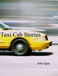 Title: Taxi Cab Stories, Author: John Egan