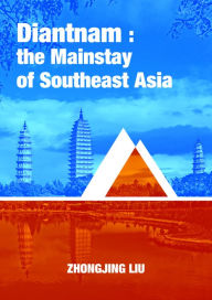 Title: Diantnam: the Mainstay of Southeast Asia, Author: Zhongjing Liu