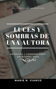 Title: Luces y sombras de una autora: artículos literarios, Author: Marie N. Vianco