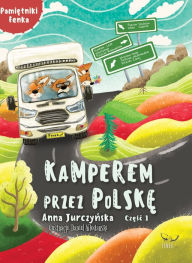Title: Pamietniki Fenka. Kamperem przez Polske. Czesc 1, Author: Anna Jurczynska