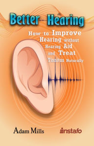 Title: Better Hearing: How to Improve Hearing without a Hearing Aid and Treat Tinnitus Naturally, Author: Instafo