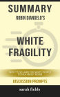 Summary of White Fragility: Why It's So Hard for White People to Talk About Racism by Robin DiAngelo (Discussion Prompts)