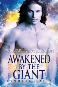 Title: Awakened by the Giant...Book 13 in the Kindred Tales Series, Author: Evangeline Anderson