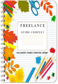 Title: Freelance Guide Complet, Author: Taillandier Thomas Christian Jérémy