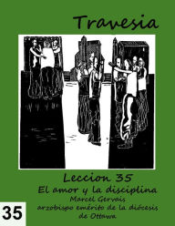 Title: Travesia: Lección 35 - El amor y la disciplina, Author: Marcel Gervais
