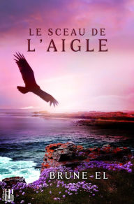 Title: Le sceau de l'aigle, Author: Brune-El