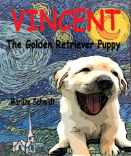 Title: Vincent: The Golden Retriever Puppy, Author: Marlize Schmidt