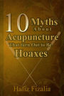 10 Myths About Acupuncture That Turn Out to Be Hoaxes