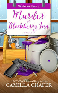 Title: Murder at Blackberry Inn (Calendar Murder Mysteries, #4), Author: Camilla Chafer
