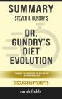 Summary of Dr. Gundry's Diet Evolution: Turn Off the Genes That Are Killing You and Your Waistline by Steven R. Gundry (Discussion Prompts)
