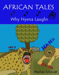 Title: African Tales: Why Hyena laughs, Author: Marlize Schmidt