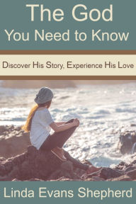 Title: The God You Need to Know, Author: Linda Evans Shepherd