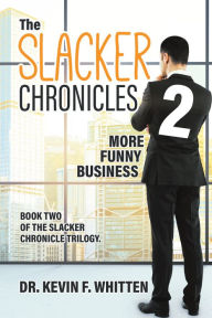 Title: The Slacker Chronicles 2: More Funny Business, Author: Dr. Kevin Whitten