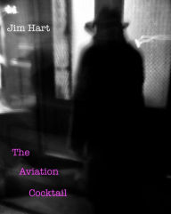 Title: The Aviation Cocktail, Author: Jim Hart