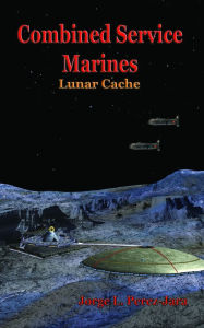 Title: Combined Service Marines: Lunar Cache, Author: Jorge Perez-Jara