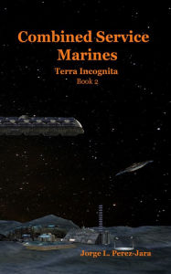 Title: Combined Service Marines: Terra Incognita, Author: Jorge Perez-Jara