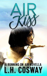 Title: Air Kiss: A Running on Air Novella, Author: L.H. Cosway