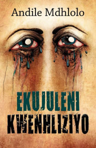 Title: Ekujuleni kwenhliziyo, Author: Andile Mdhlolo