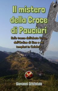 Title: Il mistero della Croce di Pauciuri, Author: Giovanni Cristofalo