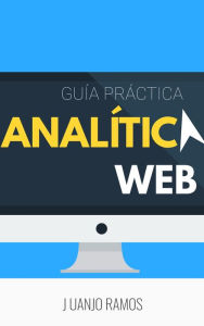 Title: Analítica web: Guía práctica, Author: Juanjo Ramos