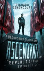 Ascendant: Republic of Rage: Episode 1 of 5